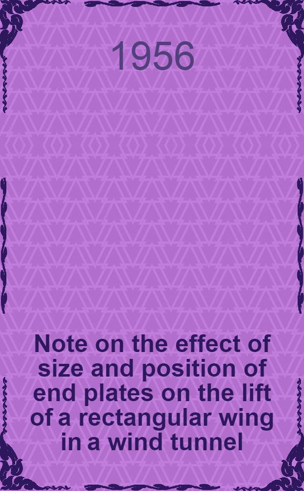 Note on the effect of size and position of end plates on the lift of a rectangular wing in a wind tunnel