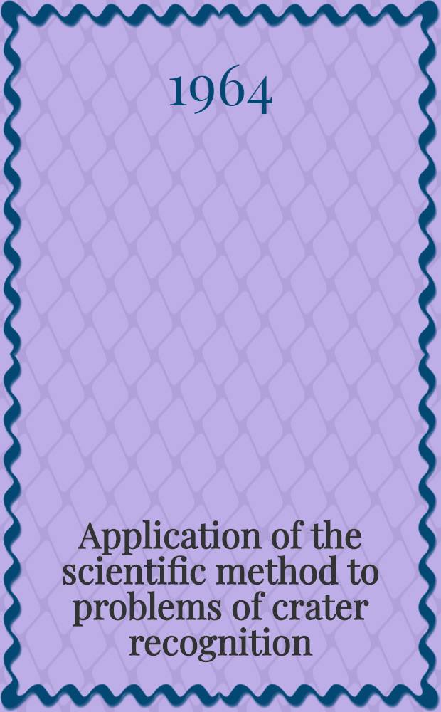 Application of the scientific method to problems of crater recognition