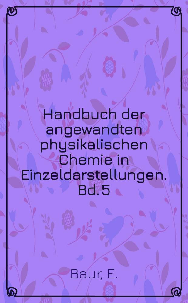 Handbuch der angewandten physikalischen Chemie in Einzeldarstellungen. Bd. 5 : Kurzer Abriss der Spektroskopie und Kolorimetrie