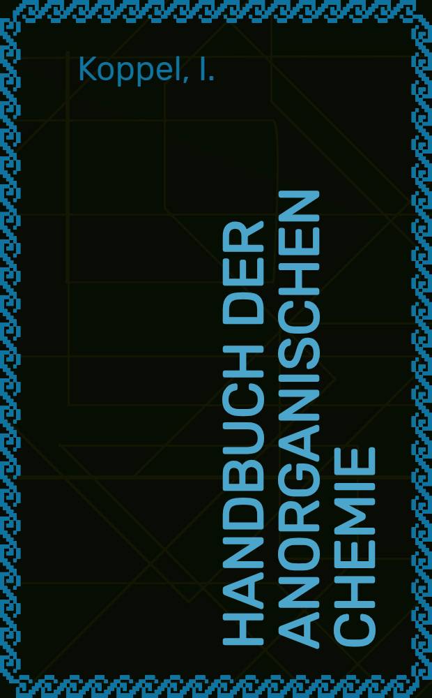 Handbuch der anorganischen Chemie : In vier Bänden. Bd. 4. Abt. 3 : Die Elemente der achten Gruppe des periodischen Systems