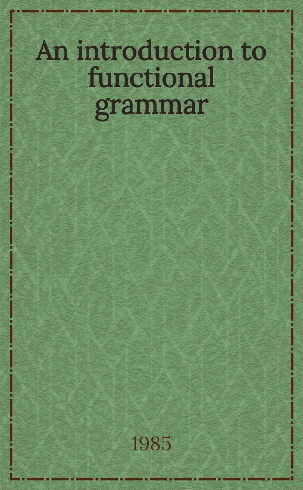 An introduction to functional grammar