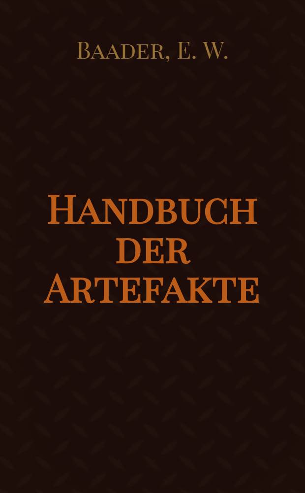 Handbuch der Artefakte : Morphologische und funktionelle Simulationen und Dissimulationen