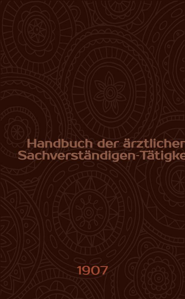 Handbuch der &auml;rztlichen Sachverst&auml;ndigen-T&auml;tigkeit