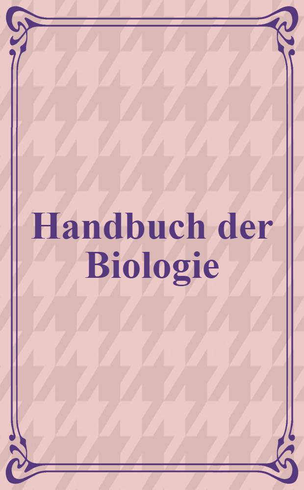 Handbuch der Biologie