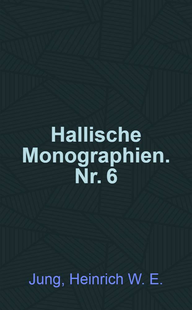 Hallische Monographien. Nr. 6 : Mathematische Abhandlungen