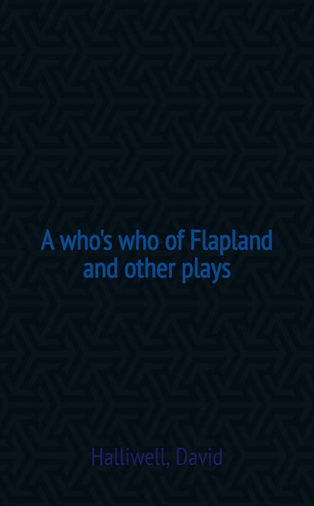 A who's who of Flapland and other plays