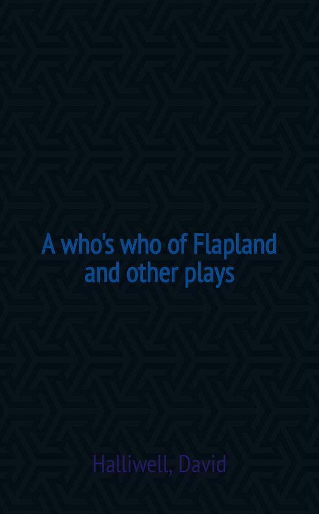 A who's who of Flapland and other plays