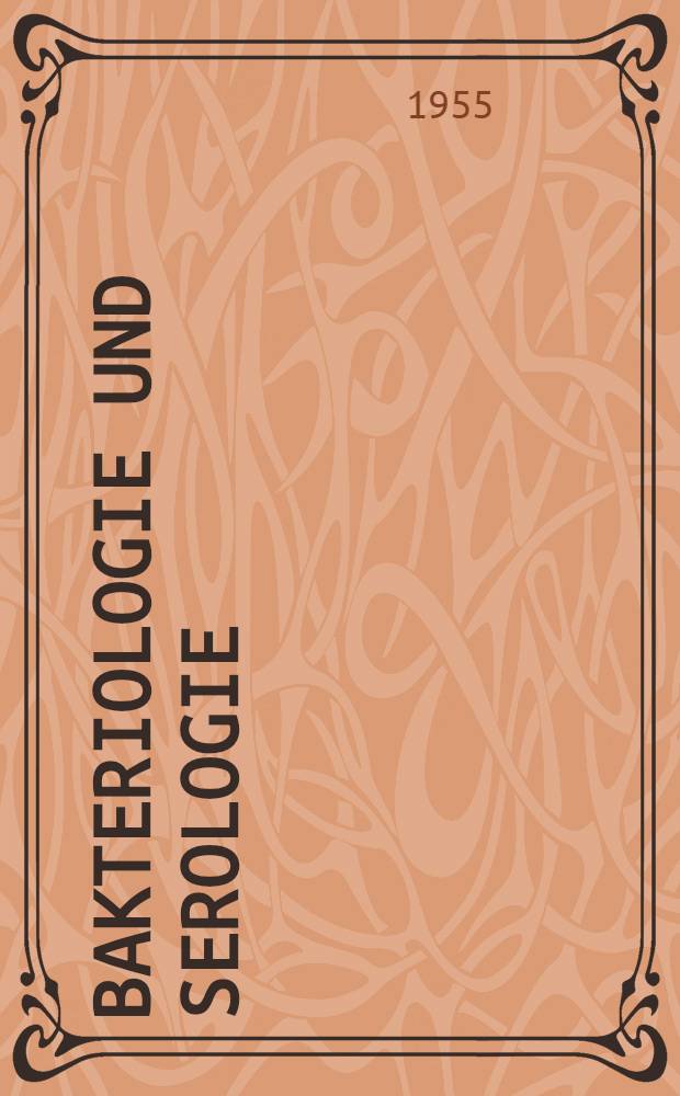 Bakteriologie und Serologie : Ausgew&auml;hlte Untersuchungsmethoden f&uuml;r das bakteriologische und serologische Laboratorium