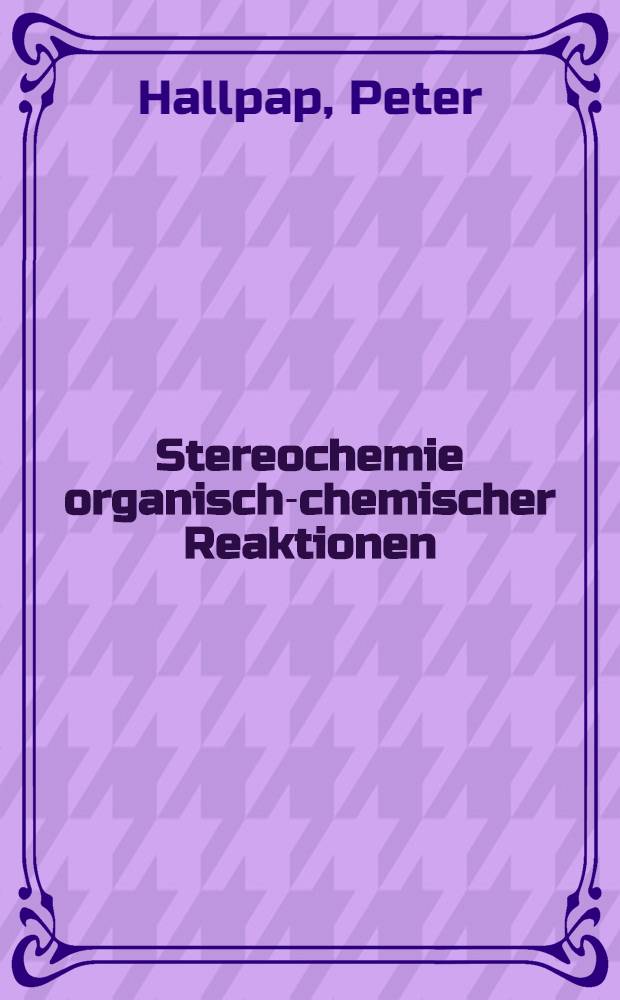 Stereochemie organisch-chemischer Reaktionen