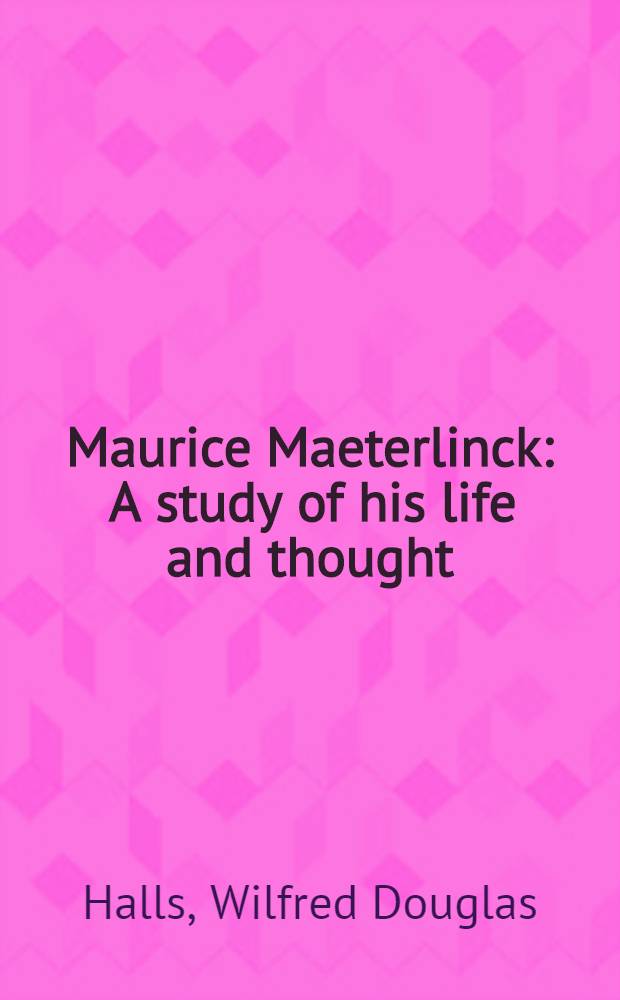 Maurice Maeterlinck : A study of his life and thought