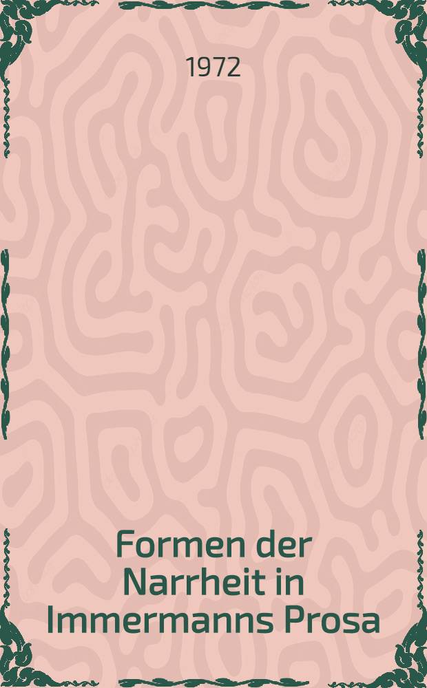 Formen der Narrheit in Immermanns Prosa