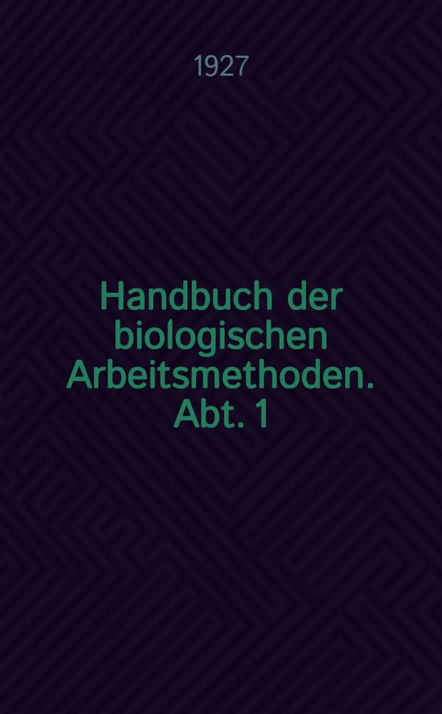 Handbuch der biologischen Arbeitsmethoden. Abt. 1 : Chemische Methoden