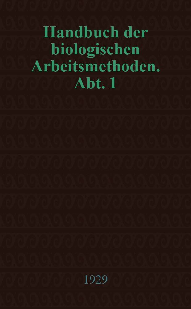 Handbuch der biologischen Arbeitsmethoden. Abt. 1 : Chemische Methoden