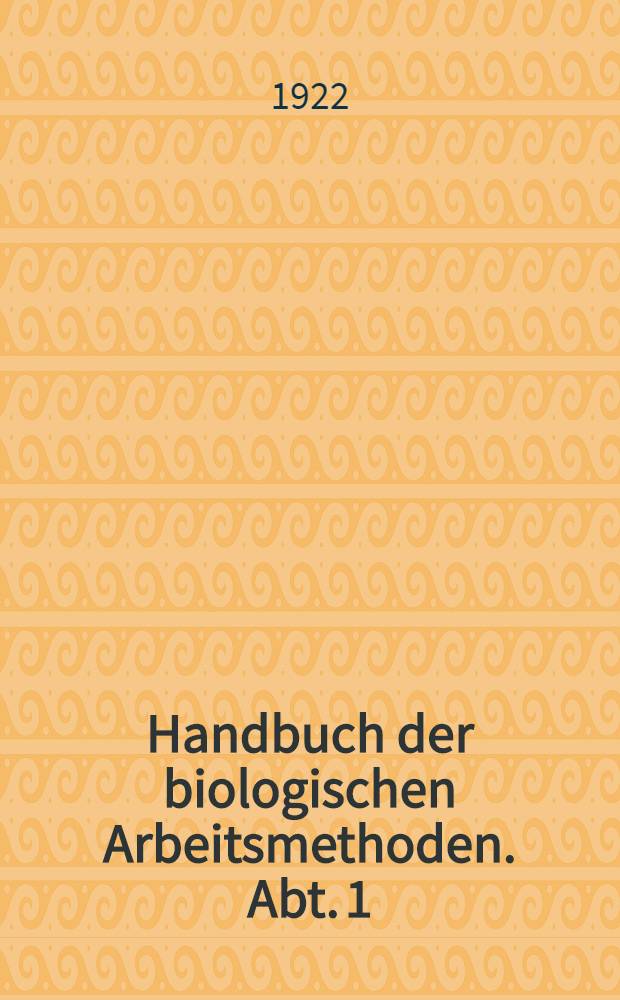 Handbuch der biologischen Arbeitsmethoden. Abt. 1 : Chemische Methoden