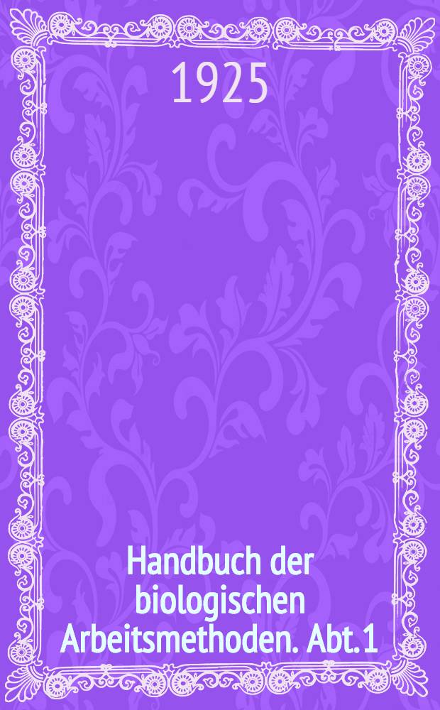 Handbuch der biologischen Arbeitsmethoden. Abt. 1 : Chemische Methoden
