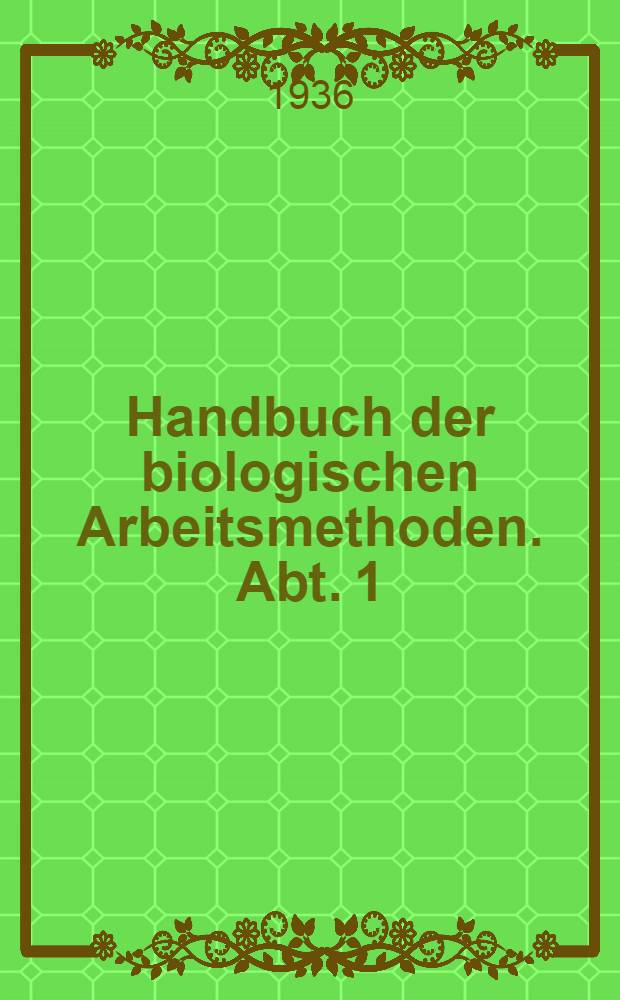 Handbuch der biologischen Arbeitsmethoden. Abt. 1 : Chemische Methoden