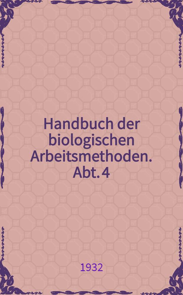 Handbuch der biologischen Arbeitsmethoden. Abt. 4 : Angewandte chemische und physikalische Methoden