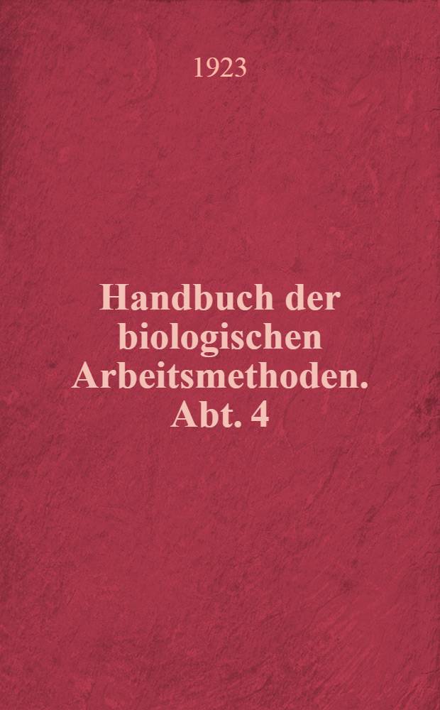 Handbuch der biologischen Arbeitsmethoden. Abt. 4 : Angewandte chemische und physikalische Methoden