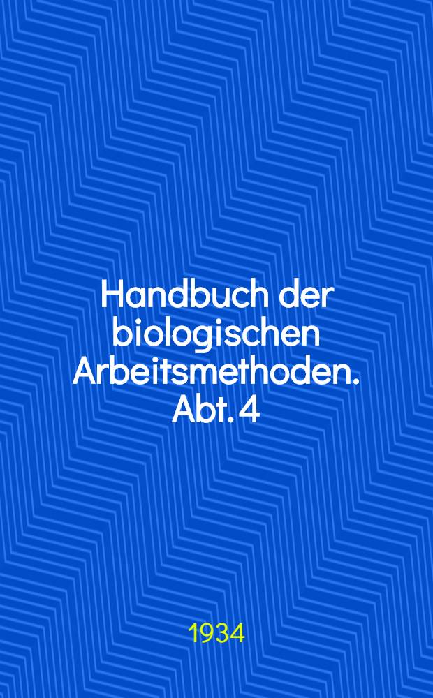 Handbuch der biologischen Arbeitsmethoden. Abt. 4 : Angewandte chemische und physikalische Methoden