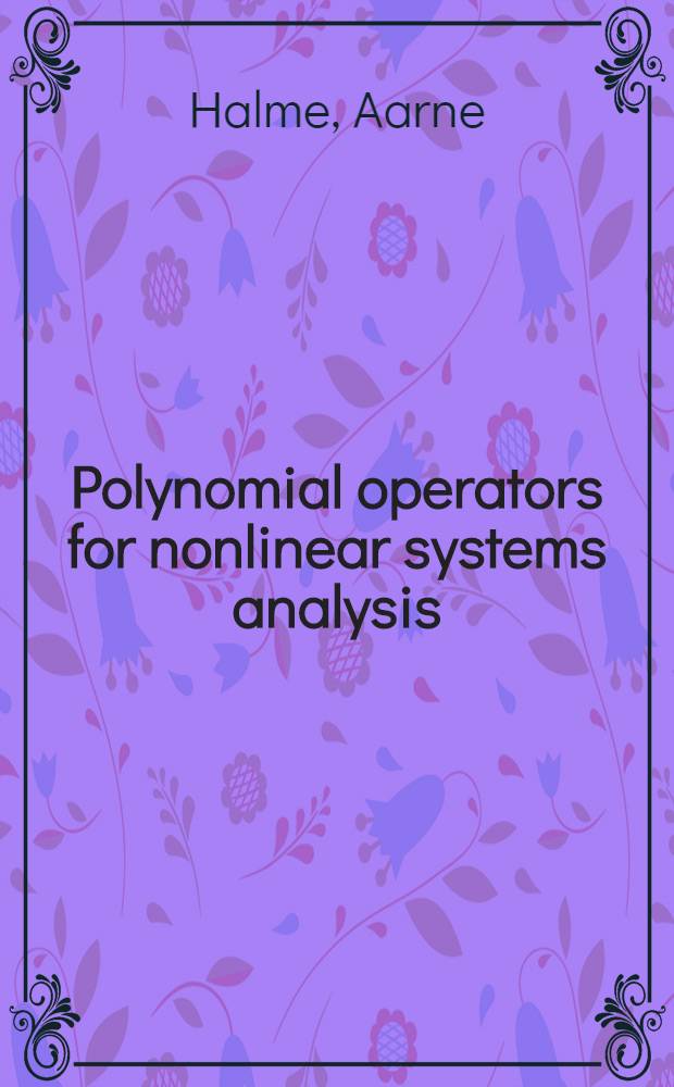 Polynomial operators for nonlinear systems analysis : Thesis ..