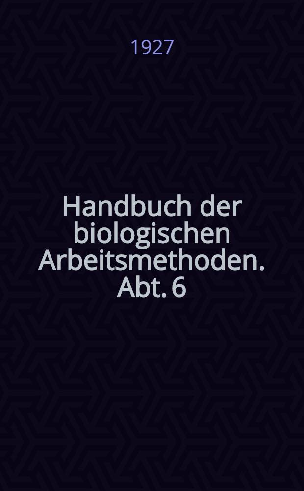 Handbuch der biologischen Arbeitsmethoden. Abt. 6 : Methoden der experimentellen Psychologie