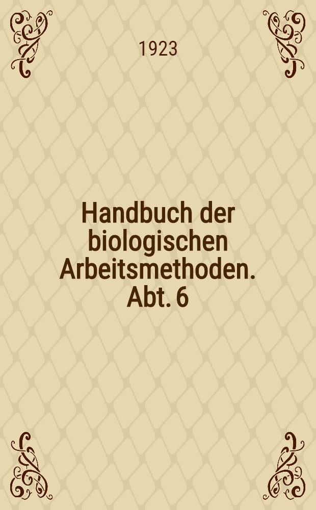 Handbuch der biologischen Arbeitsmethoden. Abt. 6 : Methoden der experimentellen Psychologie