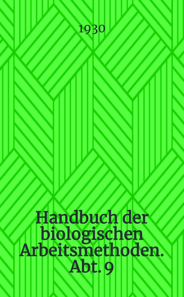 Handbuch der biologischen Arbeitsmethoden. Abt. 9 : Methoden der Erforschung der Leistungen des tierischen Organismus