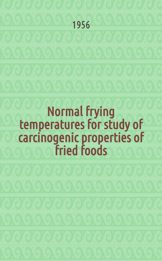 Normal frying temperatures for study of carcinogenic properties of fried foods