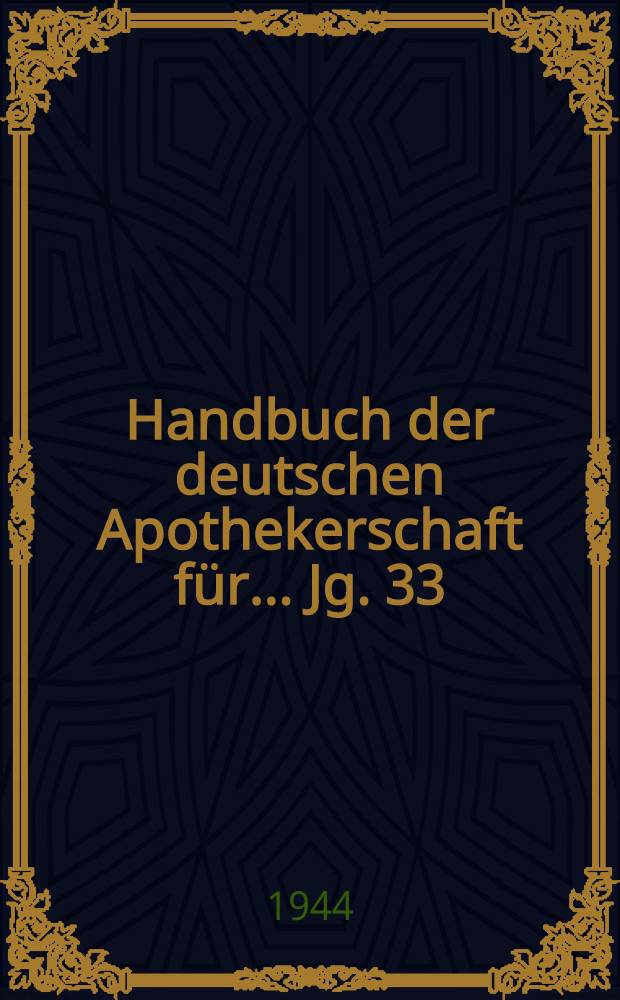 Handbuch der deutschen Apothekerschaft für ... Jg. 33 : für 1944