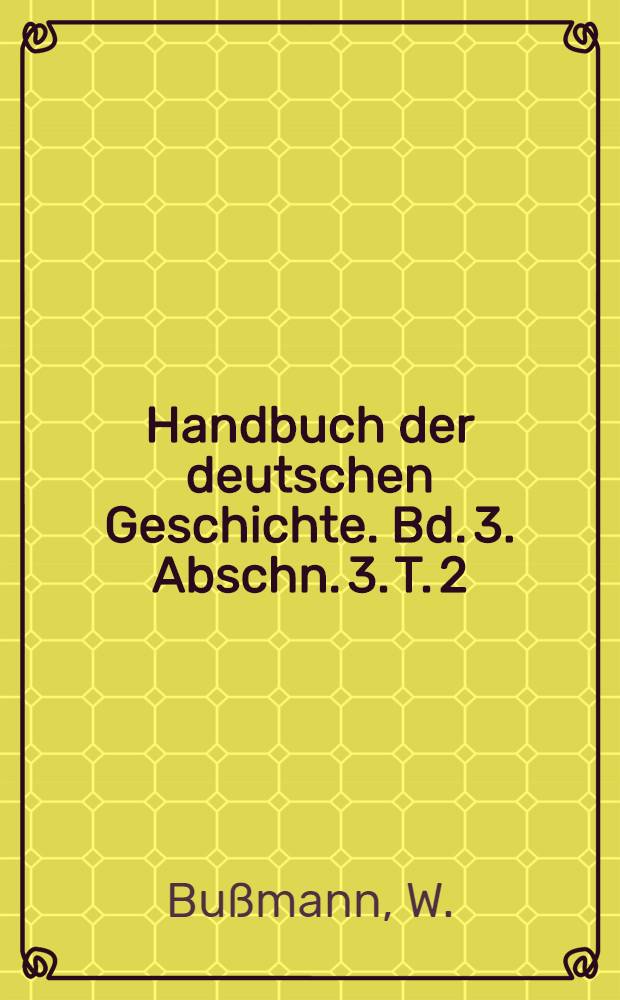 Handbuch der deutschen Geschichte. Bd. 3. [Abschn. 3]. T. 2 : Das Zeitalter Bismarcks