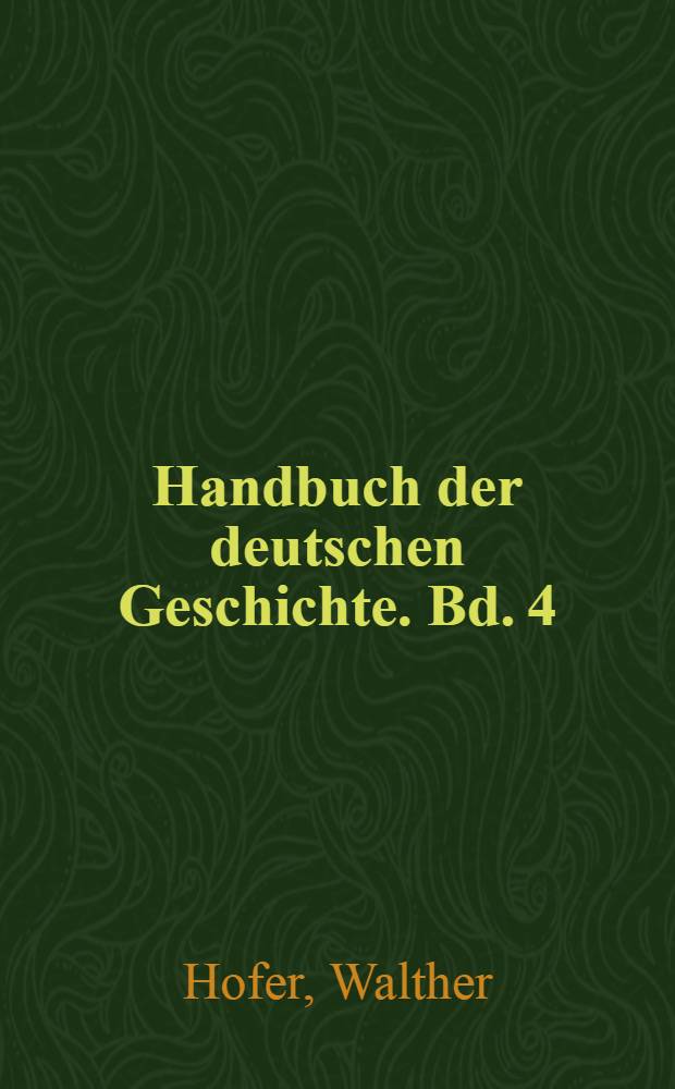Handbuch der deutschen Geschichte. Bd. 4 : Deutsche Geschichte der neuesten Zeit von Bismarks Entlassung bis zur Gegenwart