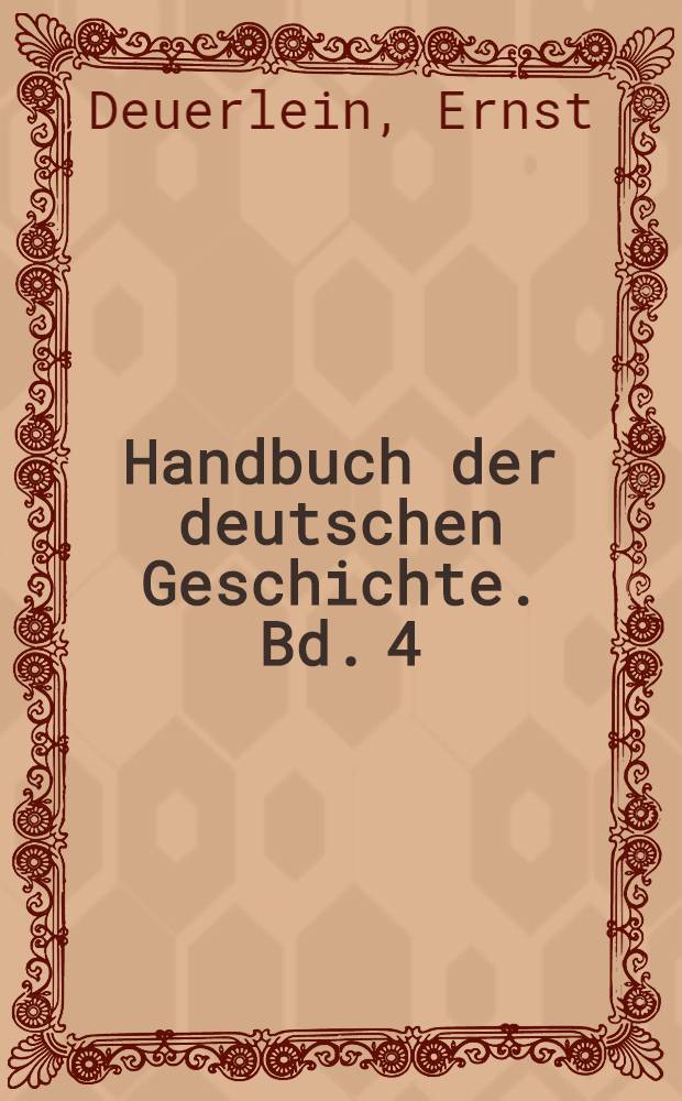 Handbuch der deutschen Geschichte. Bd. 4 : Deutsche Geschichte der neuesten Zeit von Bismarks Entlassung bis zur Gegenwart