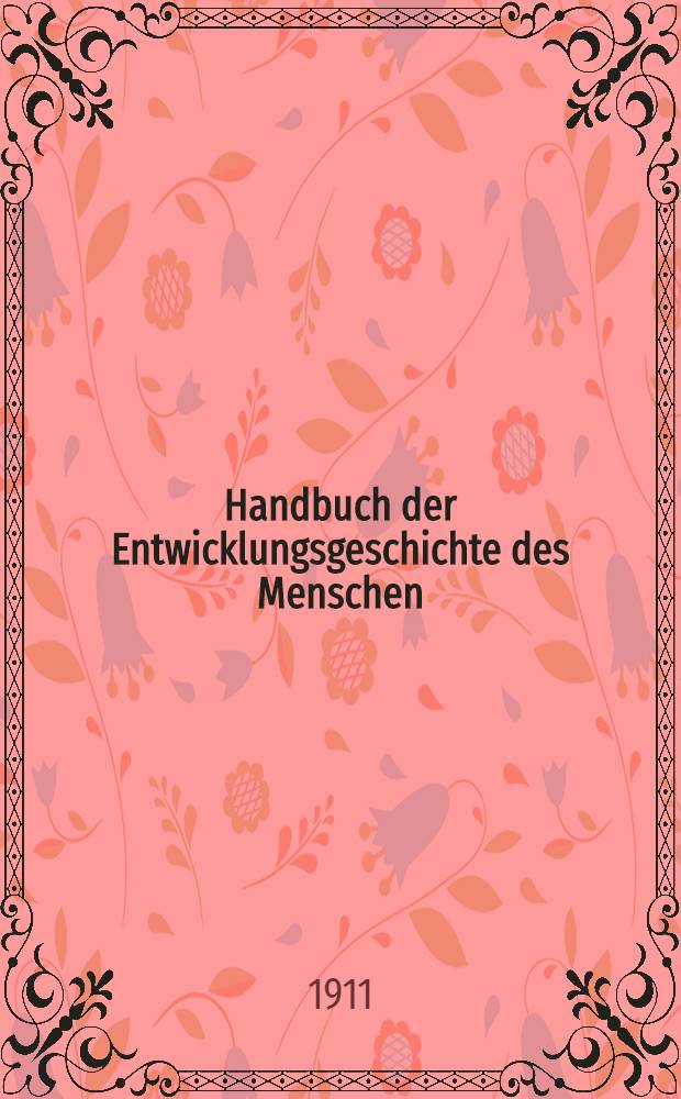 Handbuch der Entwicklungsgeschichte des Menschen : In 2 Bd. Bd. 2