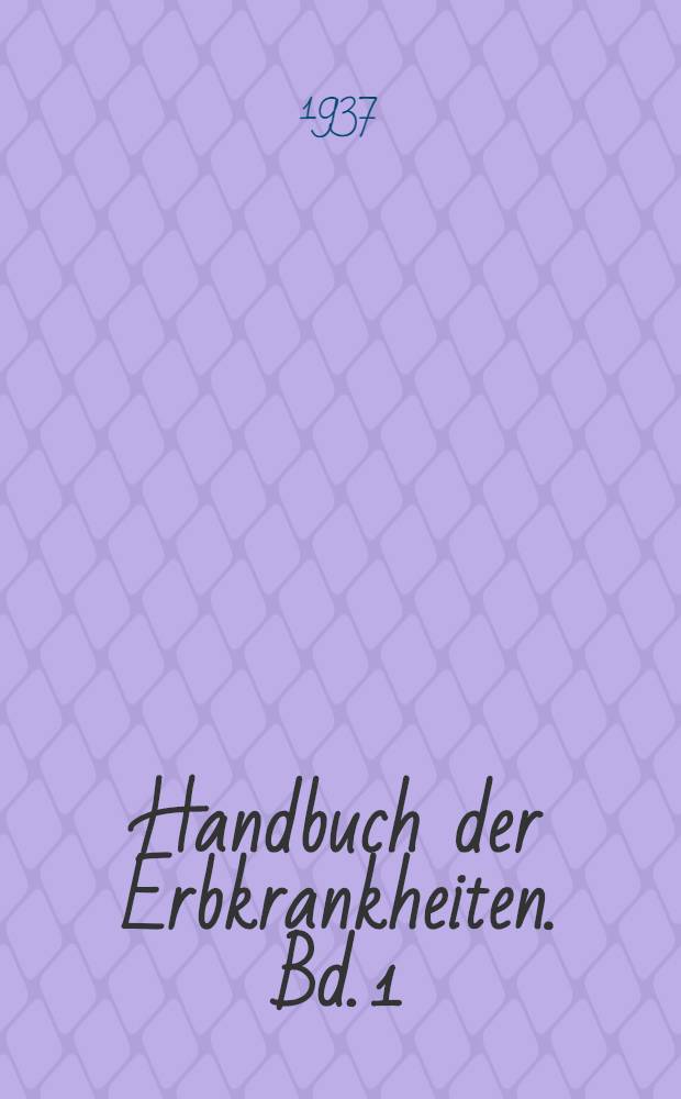 Handbuch der Erbkrankheiten. Bd. 1 : Der Schwachsinn