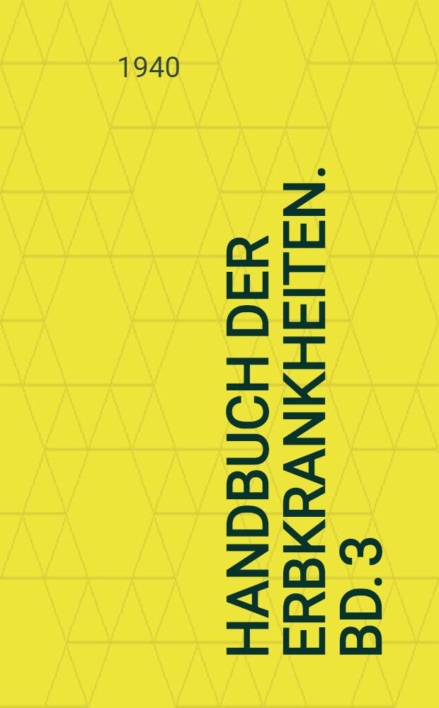 Handbuch der Erbkrankheiten. Bd. 3 : Die erbliche Fallsucht ; Der Erbveitstanz. (Huntingtonsche Chorea) ; Der schwere Alkoholismus