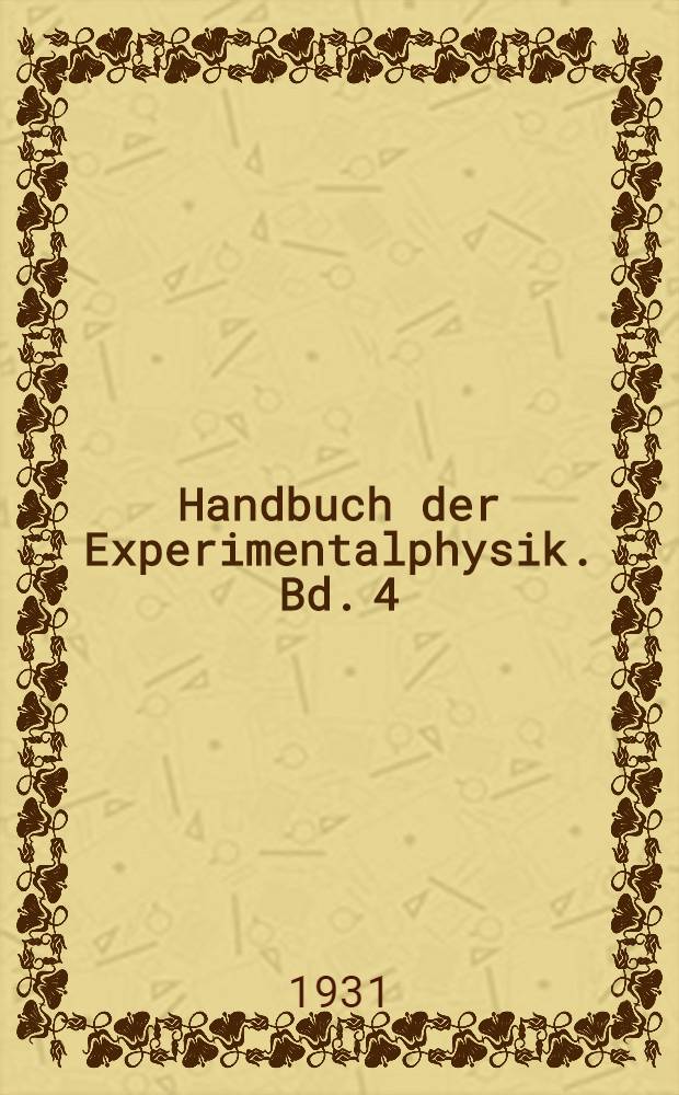 Handbuch der Experimentalphysik. Bd. 4 : Hydro- und Aerodynamik