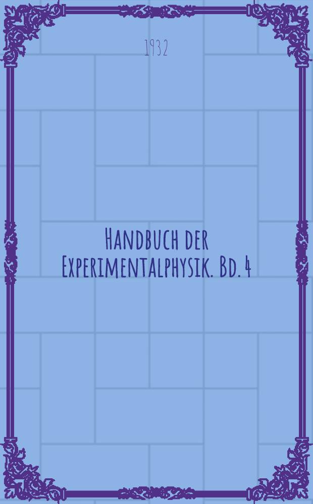 Handbuch der Experimentalphysik. Bd. 4 : Hydro- und Aerodynamik
