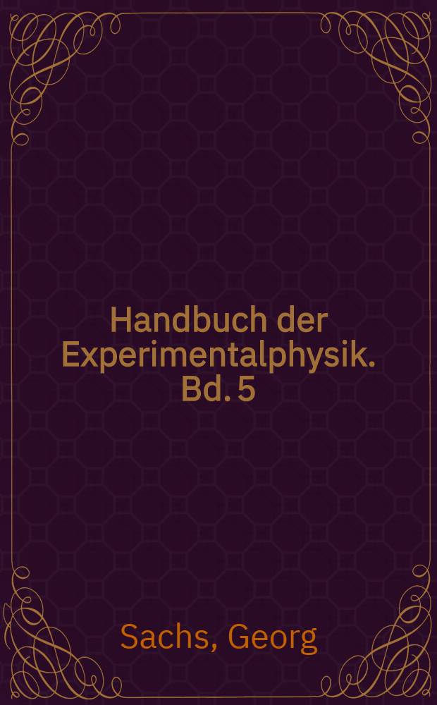 Handbuch der Experimentalphysik. Bd. 5 : Plastische Verformung. Die technischen Verfahren zur Untersuchung der Metalle und Legierungen