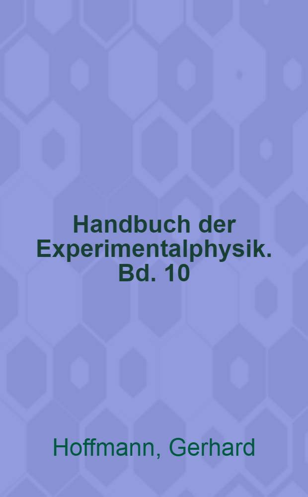 Handbuch der Experimentalphysik. Bd. 10 : Elektrostatik. Hochspannungstechnik