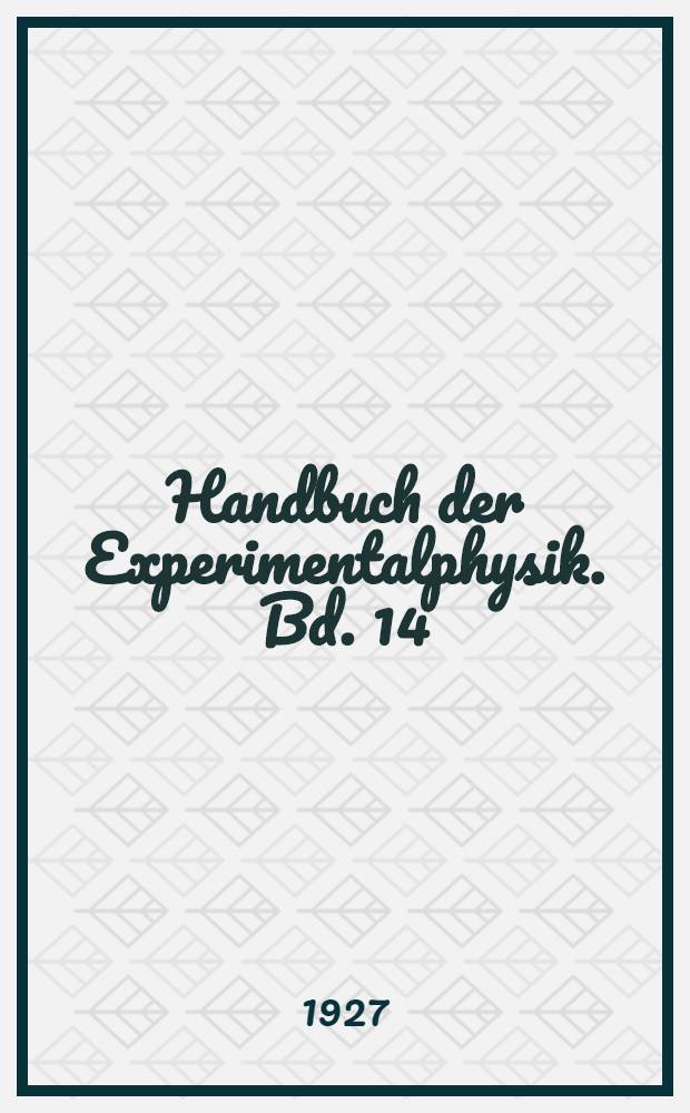 Handbuch der Experimentalphysik. Bd. 14 : Kathodenstrahlen. Kanalstrahlen