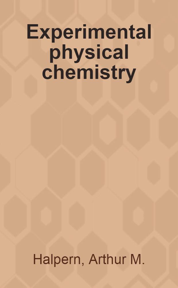 Experimental physical chemistry : A lab. textbook