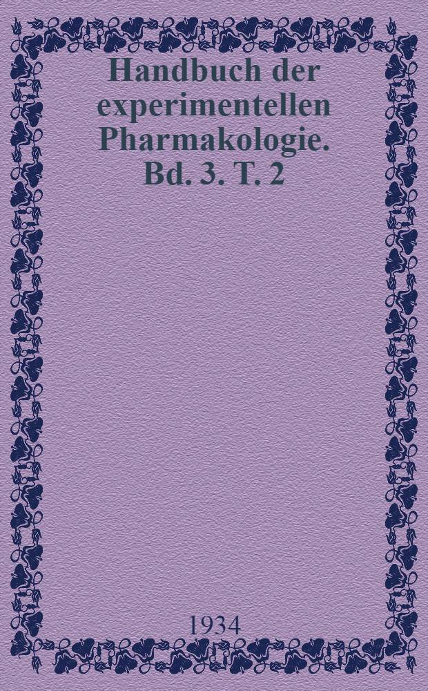 Handbuch der experimentellen Pharmakologie. Bd. 3. T. 2 : Allgemeines zur Pharmakologie der Metalle. Eisen. Mangan. Kobalt. Nickel