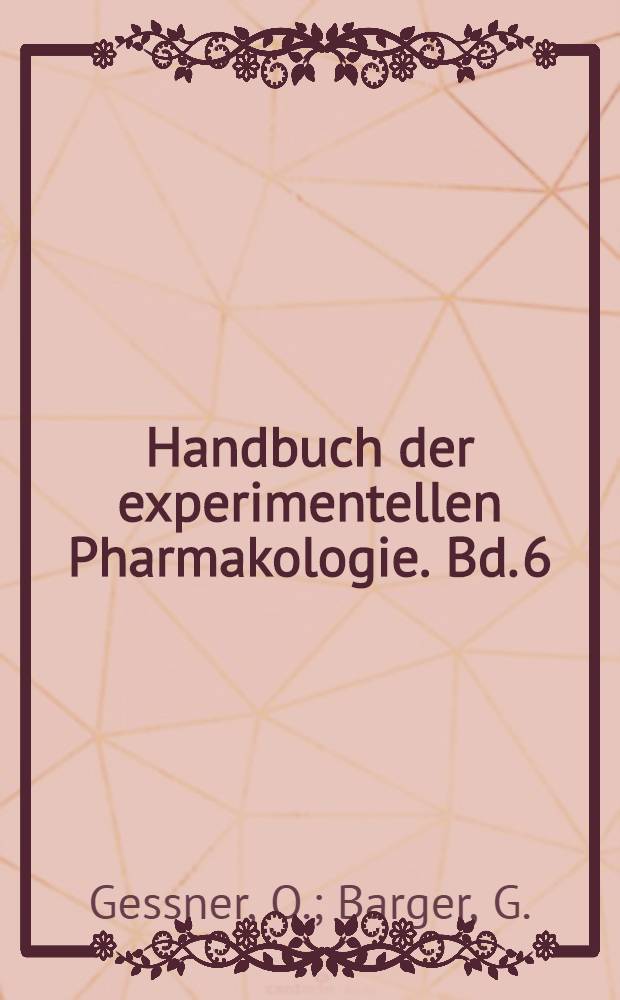 Handbuch der experimentellen Pharmakologie. Bd. 6