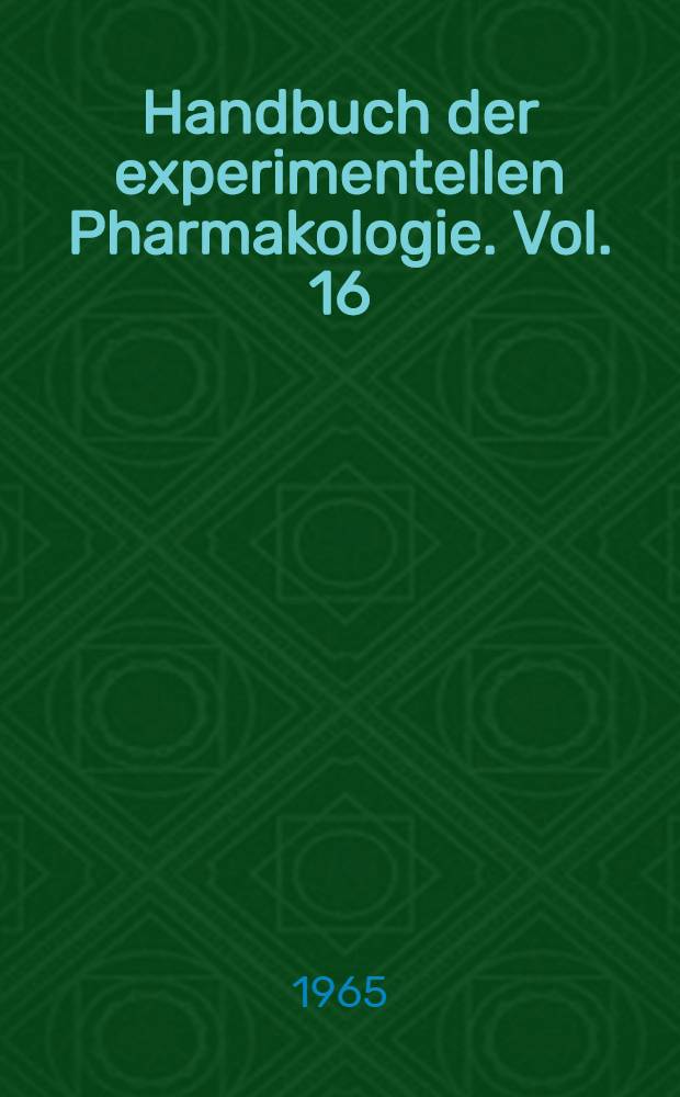 Handbuch der experimentellen Pharmakologie. Vol. 16 : Erzeugung von Krankheitszust&auml;nden durch das Experiment