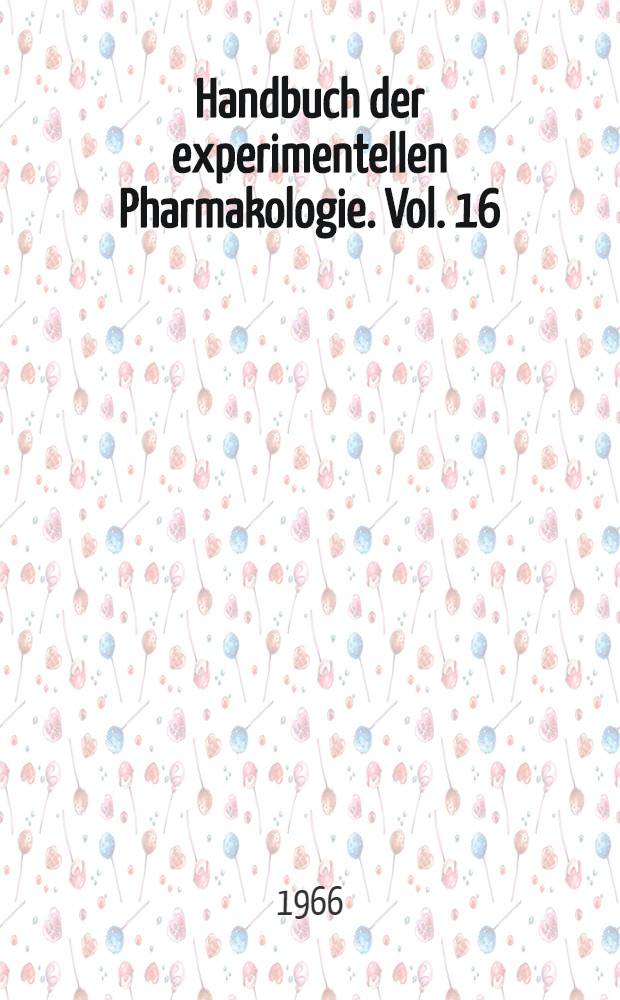 Handbuch der experimentellen Pharmakologie. Vol. 16 : Erzeugung von Krankheitszuständen durch das Experiment