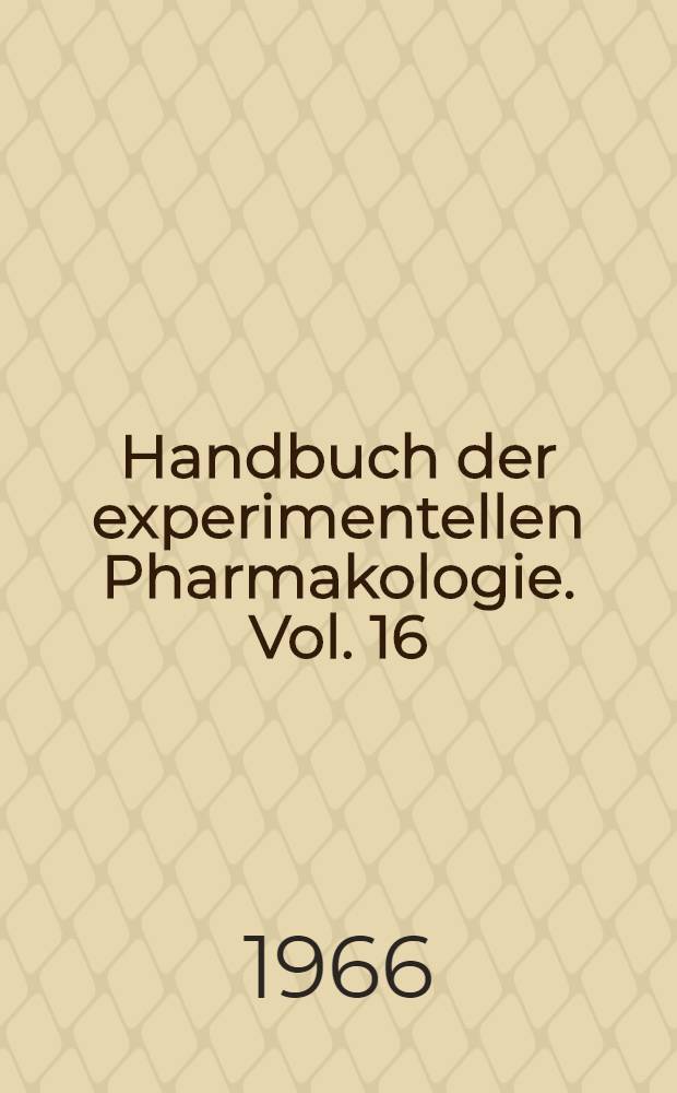 Handbuch der experimentellen Pharmakologie. Vol. 16 : Erzeugung von Krankheitszuständen durch das Experiment