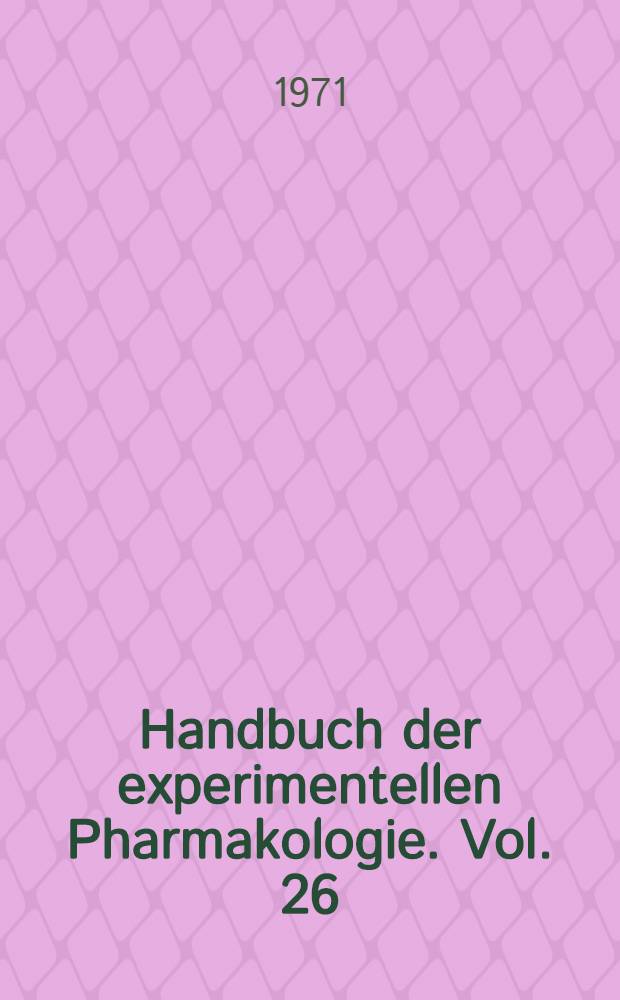 Handbuch der experimentellen Pharmakologie. Vol. 26 : Vergleichende Pharmakologie von Überträgersubstanzen in tiersystematischer Darstellung