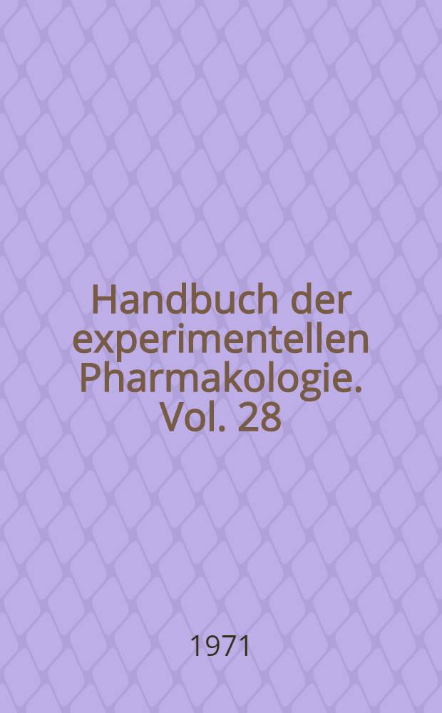 Handbuch der experimentellen Pharmakologie. Vol. 28 : Concepts in biochemical pharmacology