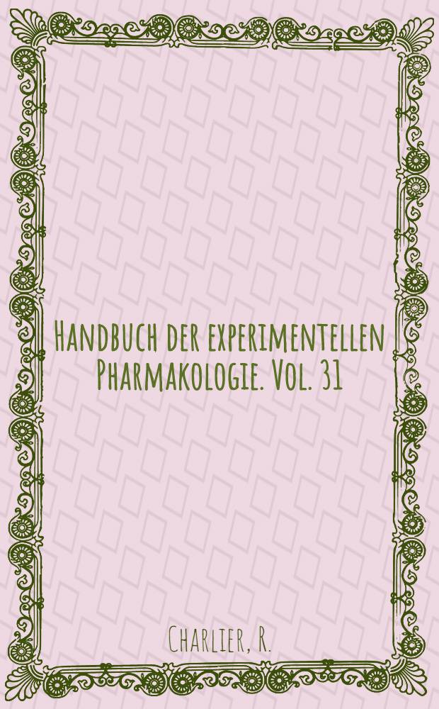 Handbuch der experimentellen Pharmakologie. [Vol.] [31] : Antianginal drugs