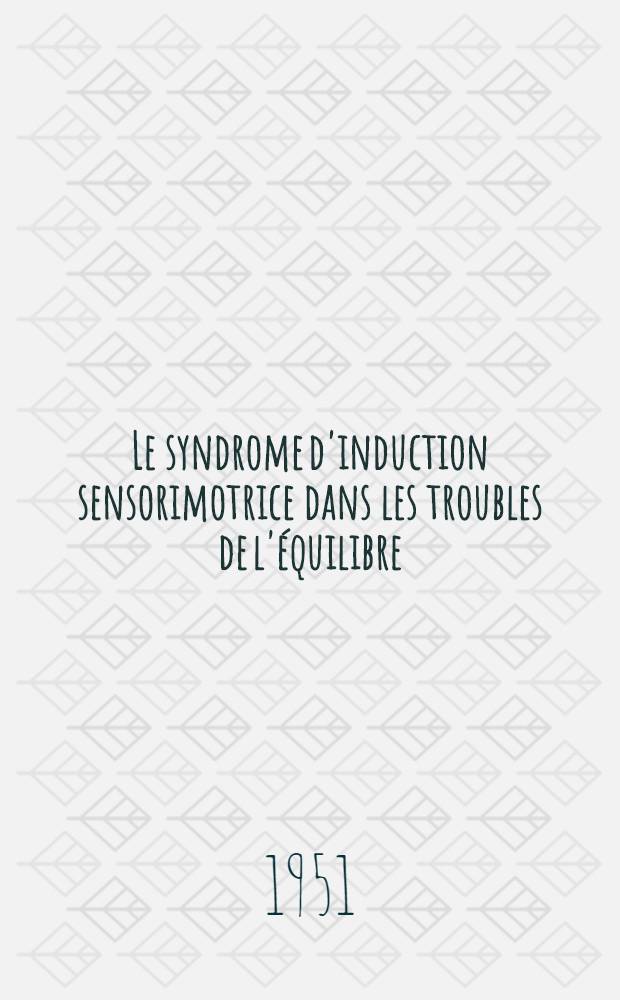 Le syndrome d'induction sensorimotrice dans les troubles de l'équilibre : Contribution á l'étude des relations entre les troubles kinétiques et sensoriels dans les atteintes frontales ou cérébelleuses